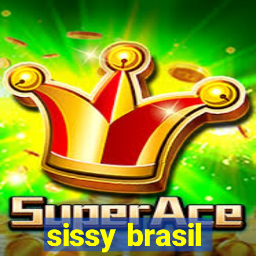 sissy brasil